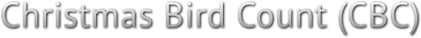 Christmas Bird Count (CBC) Christmas Bird Count (CBC)